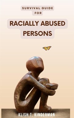 Survival Guide for Racially Abused Persons (eBook, ePUB) - T. Kinderman, Klish