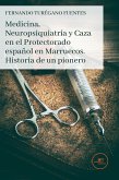 Medicina, Neuropsiquiatría y Caza en el Protectorado español en Marruecos. Historia de un pionero (eBook, ePUB)