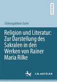 Religion und Literatur: Zur Darstellung des Sakralen in den Werken von Rainer Maria Rilke (eBook, PDF)