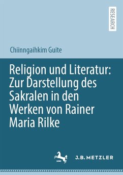 Religion und Literatur: Zur Darstellung des Sakralen in den Werken von Rainer Maria Rilke (eBook, PDF) - Guite, Chiinngaihkim