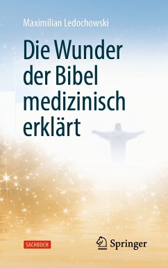 Die Wunder der Bibel medizinisch erklärt (eBook, PDF) - Ledochowski, Maximilian