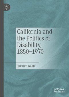 California and the Politics of Disability, 1850–1970 (eBook, PDF) - Wallis, Eileen V.