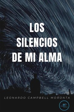 Los silencios de mi alma (eBook, ePUB) - Moronta, Leonardo Campbell