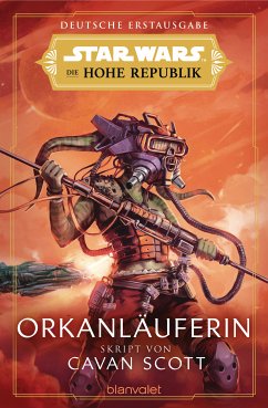 Orkanläuferin / Star Wars - Die Zeit der Hohen Republik Bd.4 (eBook, ePUB) - Scott, Cavan