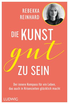 Die Kunst, gut zu sein (eBook, ePUB) - Reinhard, Rebekka