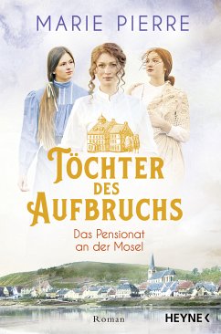 Töchter des Aufbruchs / Das Pensionat an der Mosel Bd.1 (eBook, ePUB) - Pierre, Marie