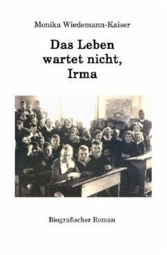 Das Leben wartet nicht, Irma - Wiedemann-Kaiser, Monika