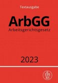 Arbeitsgerichtsgesetz - ArbGG 2023