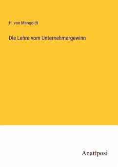 Die Lehre vom Unternehmergewinn - Mangoldt, H. Von