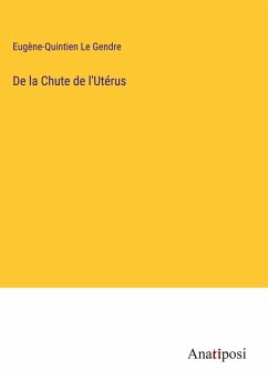 De la Chute de l'Utérus - Gendre, Eugène-Quintien Le