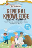 General Knowledge Workbook for Grown-ups Ages 7-14