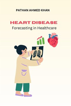 Heart Disease Forecasting in Healthcare - Khan, Pathan Ahmed