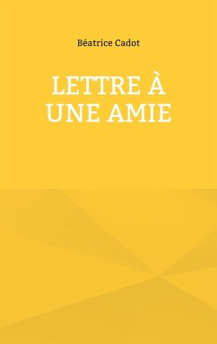 Lettre à une amie - Cadot, Béatrice