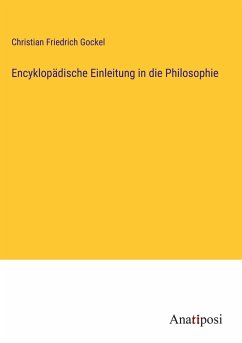 Encyklopädische Einleitung in die Philosophie - Gockel, Christian Friedrich