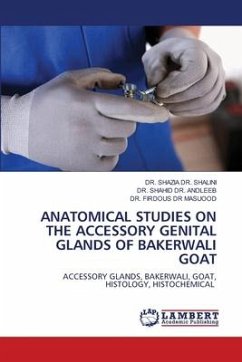 ANATOMICAL STUDIES ON THE ACCESSORY GENITAL GLANDS OF BAKERWALI GOAT - DR. SHALINI, DR. SHAZIA;DR. ANDLEEB, DR. SHAHID;DR MASUOOD, DR. FIRDOUS