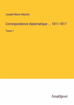 Correspondence diplomatique ... 1811-1817 - Maistre, Joseph Marie