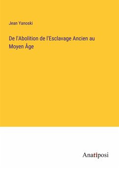 De l'Abolition de l'Esclavage Ancien au Moyen Âge - Yanoski, Jean