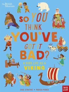 Cover British Museum: So You Think You've Got It Bad? A Kid's Life as a Viking
