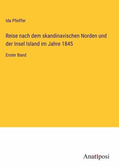 Reise nach dem skandinavischen Norden und der Insel Island im Jahre 1845 - Pfeiffer, Ida