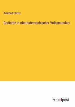 Gedichte in oberösterreichischer Volksmundart - Stifter, Adalbert