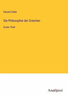 Die Philosophie der Griechen - Zeller, Eduard