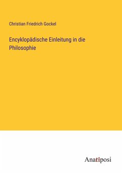 Encyklopädische Einleitung in die Philosophie - Gockel, Christian Friedrich