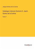 Catalogus Librorum Doctoris D. Joach. Gomez de la Cortina