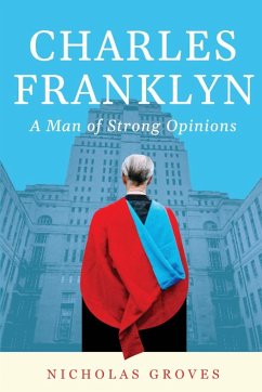 Charles Franklyn - A Man of Strong Opinions - Groves, Nicholas