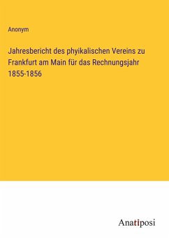 Jahresbericht des phyikalischen Vereins zu Frankfurt am Main für das Rechnungsjahr 1855-1856 - Anonym