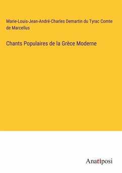 Chants Populaires de la Grèce Moderne - Marcellus, Marie-Louis-Jean-André-Charles Demartin du Tyrac Comte de