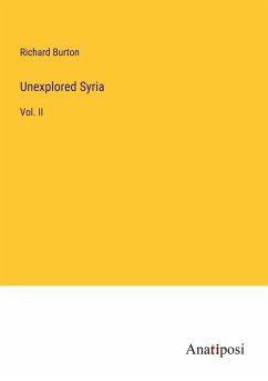 Unexplored Syria - Burton, Richard