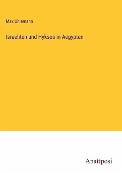 Israeliten und Hyksos in Aegypten - Uhlemann, Max