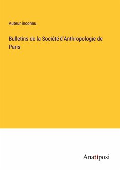 Bulletins de la Société d'Anthropologie de Paris - Auteur Inconnu