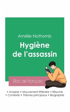 Réussir son Bac de français 2023: Analyse du roman Hygiène de l'assassin de Amélie Nothomb - Nothomb, Amélie
