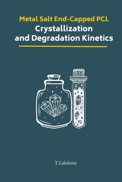 Metal Salt End-Capped PCL Crystallization and Degradation Kinetics - Lakshmi, T.