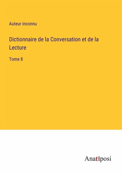 Dictionnaire de la Conversation et de la Lecture Dictionnaire de la Conversation et de la Lecture