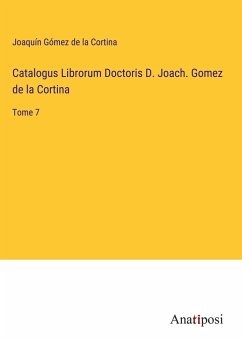 Catalogus Librorum Doctoris D. Joach. Gomez de la Cortina - Cortina, Joaquín Gómez de la