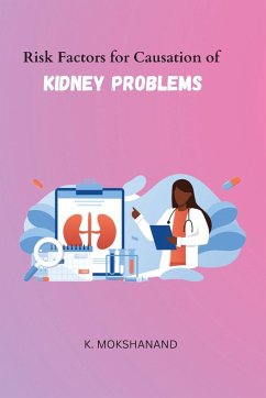 Risk Factors for Causation of Kidney Problems - Mokshanand, K.