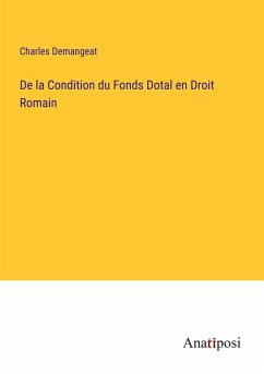 De la Condition du Fonds Dotal en Droit Romain - Demangeat, Charles