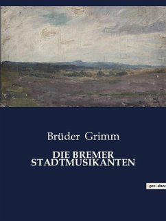 DIE BREMER STADTMUSIKANTEN - Grimm, Brüder