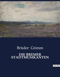 DIE BREMER STADTMUSIKANTEN - Grimm, Brüder