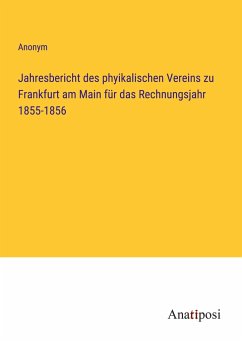 Jahresbericht des phyikalischen Vereins zu Frankfurt am Main für das Rechnungsjahr 1855-1856 - Anonym