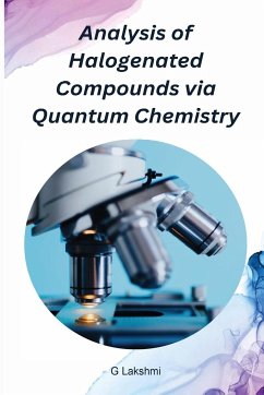 Analysis of Halogenated Compounds via Quantum Chemistry - Lakshmi, G.