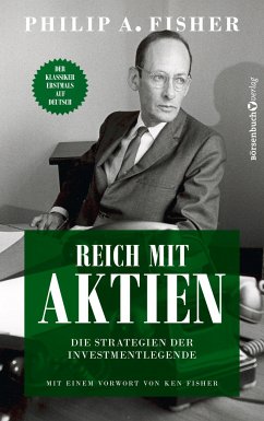 Reich mit Aktien - Die Strategien der Investmentlegende - Fisher, Philip A.