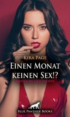 Einen Monat keinen Sex!? Erotische Geschichte - Page, Kira