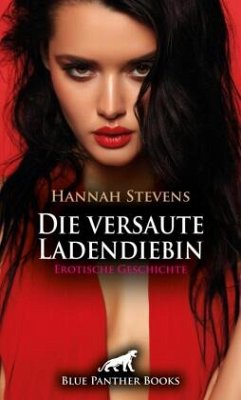 Die versaute Ladendiebin   Erotische Geschichte + 1 weitere Geschichte - Stevens, Hannah