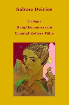 Die Fälle der Hauptkommissarin Chantal Keller - Deiries, Sabine