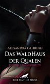 Das WaldHaus der Qualen   Erotische SM-Geschichte + 1 weitere Geschichte