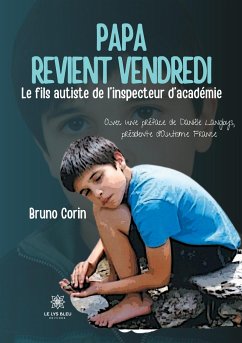 Papa revient vendredi: Le fils autistede l'inspecteur d'académie - Bruno Corin