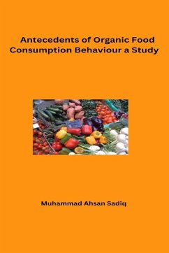 Antecedents of Organic Food Consumption Behaviour A Study - Ahsan Sadi, Muhammad